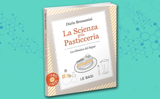 La scienza della pasticceria di Dario Bressanini - Panelibrienuvole
