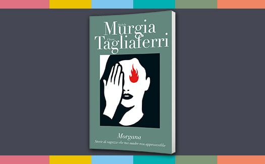 I LIBRI DI MICHELA MURGIA - Morgana - Storie di ragazze che tua